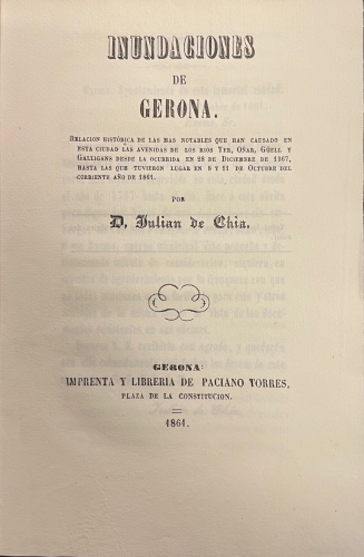 Portada de Inundaciones de Gerona. Relaci�n hist�rica de las m�s notables que han causado en esta ciudad las avenidas de los rios Ter, O�ar, G�ell y Galligans desde la ocurrida en 1367 hasta el 1861 - Juli�n de Chia