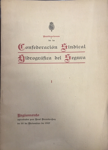 Portada de Publicaciones de la Confederaci�n Sindical Hidrogr�fica del Segura I. Reglamento aprobado el 30 de Diciembre de 1927