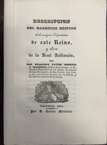 Portada de Descripci�n del Magn�fico Edificio de la Antigua Diputaci�n de este Reino y ahora de la Real Audiencia de Valencia - Francisco Xavier Borrull y Vilanova