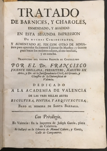 Portada de Tratado de Barnices y Charoles enmendado y a�adido en esta segunda impresi�n de muchas curiosidades y aumentado al fin con otro de miniatura para aprender a pintar sin maestro, y secreto para hacer los mejores colores, el oro bru�ido y en concha - Francisco Vicente Orellana