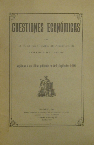 Portada de Cuestiones Economicas. Ampliaci�n � Sus Folletos Publicados En Abril y Septiembre De 1899 - Isidoro Gomez de Arostegui