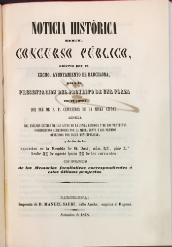 Portada de Noticia Hist�rica del Concurso P�blico abierto por el Excmo Ayuntamiento de Barcelona para la presentaci�n del Proyecto de una Plaza real en el local que fu� de P.P. Capuchinos de la misma ciudad