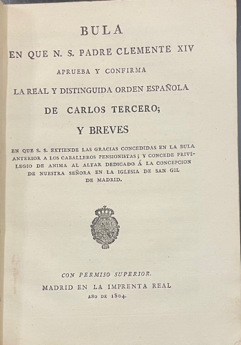 Portada de Bula en que N.S. Padre Clemente XIV aprueba y confirma la Real y distinguida Orden Espa�ola de Carlos III y Breves