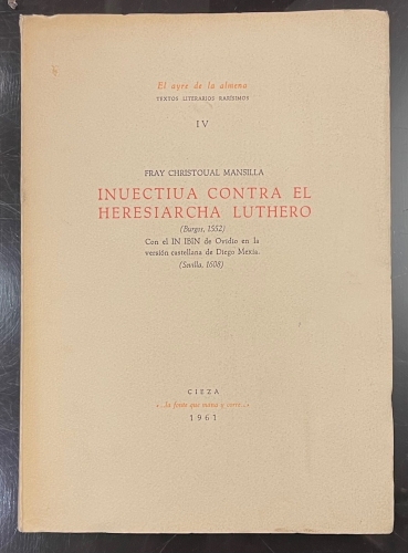 Portada de Inuectiua contra el Heresiarcha Luthero (Burgos, 1552). Con el In Ibin de Ovidio en la versi�n castellana de Diego Mex�a - Fray Christoval Mansilla