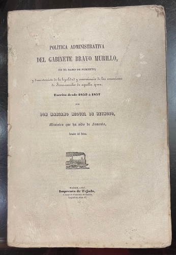 Portada de Politica Administrativa del gabinete Bravo Murillo en el ramo de fomento y demostraci�n de la legalidad y conveniencia de las concesiones de ferrocarriles de aquella �poca. Escrito desde 1853 a 1857 - Mariano Miguel de Reynoso