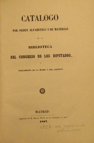 Portada de Cat�logo Por Orden Alfabetico y De Materias De La Biblioteca Del Congreso De Los Diputados y Reglamento De La Misma y del Archivo