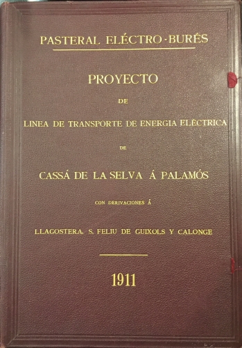 Portada de Pasteral El�ctro Bur�s. Proyecto de linea de transporte de energ�a el�ctrica de Cass� de la Selva � Palam�s con derivaciones � Llagostera, S. Feliu de Guixols y Calonge