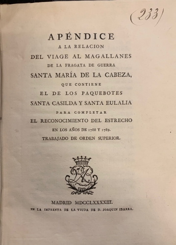Portada de Ap�ndice a la Relaci�n del Viage al Magallanes de la Fragata de Guerra Santa Mar�a de la Cabeza, que contiene el de los paquebotes Santa Casilda y Santa Eulalia para completar el Reconocimiento del Estrecho en los a�os def 1788 y 1789