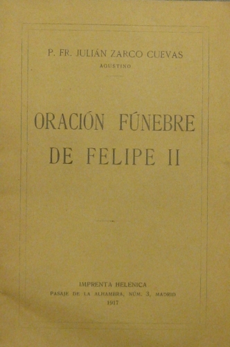 Portada de Oraci�n F�nebre De Felipe II. Pronunciada En La Real Bas�lica De El Escorial, el 13 De Septiembre De 1917 - P. Fr. Juli�n Zarco Cuevas
