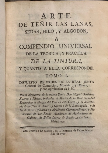 Portada de Arte de Te�ir las lanas, sedas, hilo y algod�n � Compendio Universal de la teorica y practica de la tintura y cuanto a ella corresponde - Miguel Ger�nimo Suarez y Nu�ez