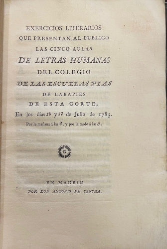 Portada de Exercicios Literarios Que Presentan al P�blico Las Cinco Aulas De Letras Humanas Del Colegio De Las Escuelas P�as De Labapies En Los D�a 18 y 19 De Julio De 1785