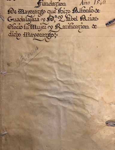 Portada de Segovia. Fundaci�n de Mayorazgo que hizo Alfonso de Guadalajara y D�a Isabel Arias Osorio su mujer y Ratificaci�n de dicho mayorazgo.