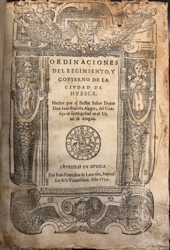 Portada de Ordinaciones del Regimiento y Govierno de la Ciudad de Huesca - Juan Bautista Alegre