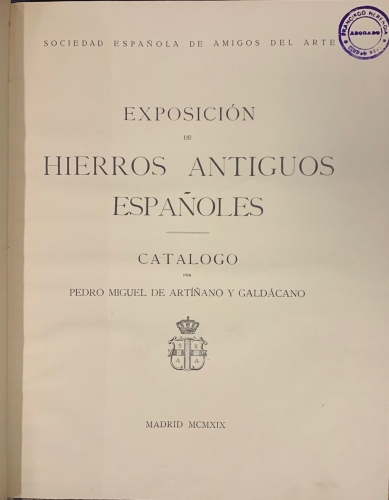 Portada de Exposicion de Hierros Antiguos Espa�oles. Catalogo - Pedro Miguel de Arti�ano y Galdacano
