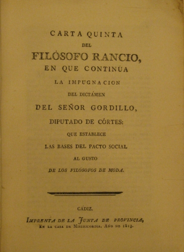 Portada de Carta Quinta Del Fil�sofo Rancio, en Que Continua La Impugnacion Del Dictamen Del Se�or Gordillo, Diputado De C�rtes: Que Establece Las Bases Del Pacto Social al Gusto De Los Fil�fos De Moda.