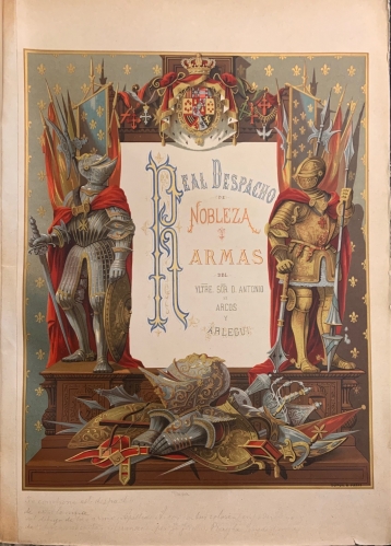 Portada de Real Despacho de Nobleza y Armas del Sr. Antonio de Arcos y Arlegui por el Cronista de Armas D. Juan Jose Vilar Psayla. 