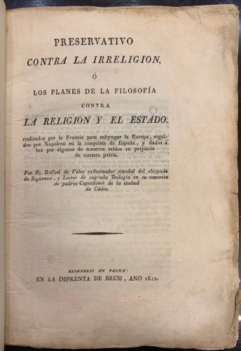 Portada de Preservativo contra la Irreligion � los Planes de la Filosof�a contra la religi�n y el Estado, realizados por la Francia para subyugar la Europa, seguidos de Napole�n en la Conquista de Espa�a, y dados � la luz por algunos de nuestros sabios en perjuicio de nuestra patria - Rafael de Velez, Arzobispo de Santiago