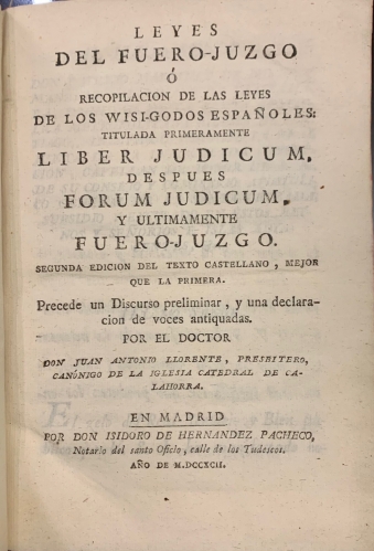 Portada de Leyes del Fuero-Juzgo o Recopilacion de las Leyes de los Wisi-Godos Espa�oles: titulada primeramente Liber Judicum, despu�s Forum Judicum y Ultimamente Fuero-Juzgo - Juan Antonio Llorente