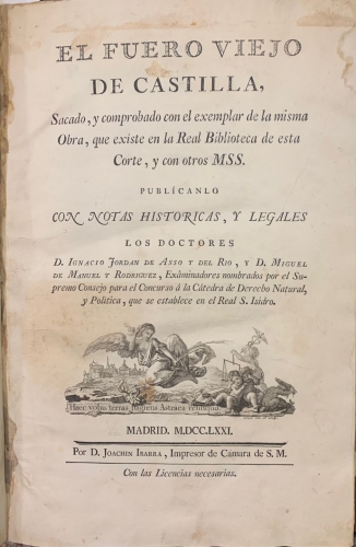 Portada de El Fuero Viejo de Castilla / El Ordenamiento de Leyes qye D. Alfonso XI hizo en las Cortes de Alcal� de Henares e a�o de mil trescientos y quarenta y ocho - Ignacio Jordan de Asso y del Rio y D. Miguel de Manuel y Rodriguez 