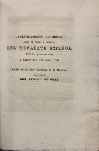 Portada de Investigaciones Hist�ricas sobre el Origen y Progresos del Monacato Espa�ol hasta la irrupci�n sarracena a Principios del Siglo VIII leidas en la Real Academia de la Historia por Don Antonio de Siles - Antonio de Siles