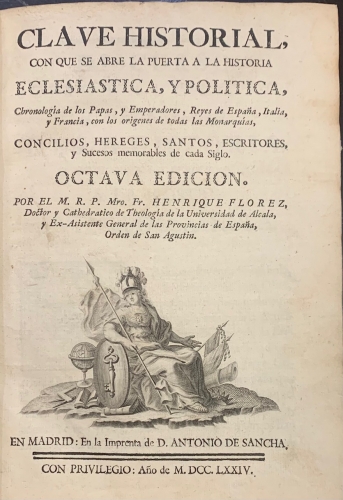 Portada de Clave Historial, con que se abre la puerta a la historia eclesi�stica, y politica, chronologia de los Papas y Emperadores, Reyes de Espa�a, Italia y Francia.. - Henrique Florez