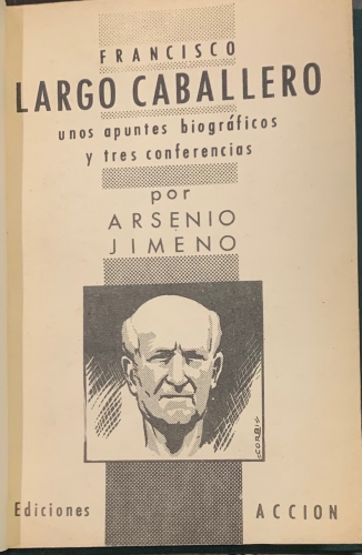Portada de Francisco Largo Caballero. Unos apuntes biogr�ficos y tres conferencias - Arsenio Jimeno