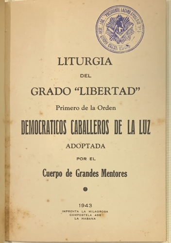 Portada de Liturgia del Grado Libertad primero de la Orden Democraticos Caballeros de la Luz adoptada por el Cuerpo de Grandes Mentores