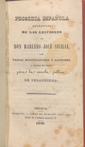 Portada de Prosodia Espa�ola extractada de las Lecciones de Don Mariano Jose Sicilia con varias modificaciones y adiciones y puesta en verso para la escuela publica de Tulancingo