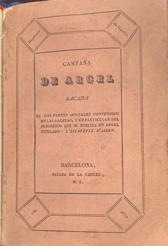 Portada de Campa�a de Argel. Sacada de los partes oficiales contenidos en las gacetas y en particular del peri�dico que se publica en Argel titulado L' Estafette d' Alger