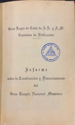 Portada de Gran Logia de Cuba. Informe sobre la construccion y financiamiento del gran templo Nacional Masonico
