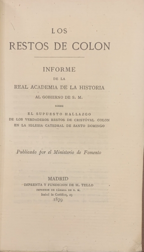 Portada de Los Restos de Colon. Informe de la Real Academia de la Historia al gobierno de S.M. sobre el supuesto hallazgo de los verdaderos restos de Cristobal Col�n en la Iglesia Catedral de Santo Domingo