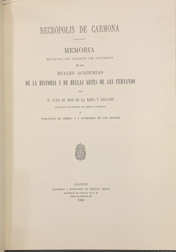 Portada de Necr�polis de Carmona. Memoria escrita en virtud de acuerdo de las Reales Academias de La Historia y de las Bellas Artes de San Fernando - Juan de Dios de la Rada y Delgado