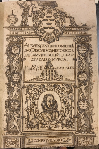 Portada de Al Buen Genio Encomienda sus Discursos Historicos de la Mui Noble i mui Leal Ciudad de Murcia - Francisco Cascales