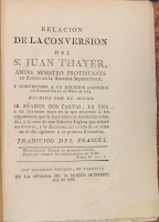 Portada de libro Relaci�n de la Conversi�n del Sr. Juan Thayer, antes Ministro...