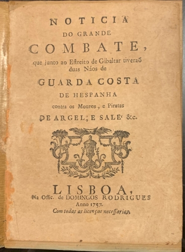 Portada de Noticia do Grande Combate, que junto ao Estreito de Gibaltar tiverao duas Naos de Guarda Costa de Hespanha contra os Mouros, e Piratas de Argel e Sale, & c.