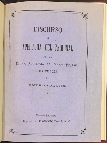 Portada de Discurso de Apertura del Tribunal de la Excma. Audiencia de Puerto Principe, Isla de Cuba, en Enero 2 de 1886 - Andr�s Sitjar Cortey