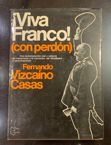 Portada de Viva Franco! con perd�n - Fernando Vizcaino Casas