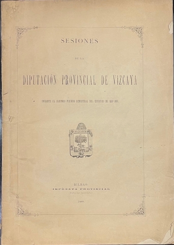 Portada de Sesiones De La Diputaci�n Provincial De Vizcaya Durante El Segundo Per�odo Semestral Del Ejercicio De 1887-1888