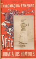 Portada de libro Tauromaquia Femenina. Arte de Lidiar a los Hombres, para uso de las...