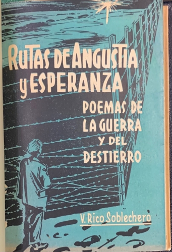 Portada de Rutas de Angustia y Esperanza. Poemas de la guerra y del destierro - V. Rico Soblechero