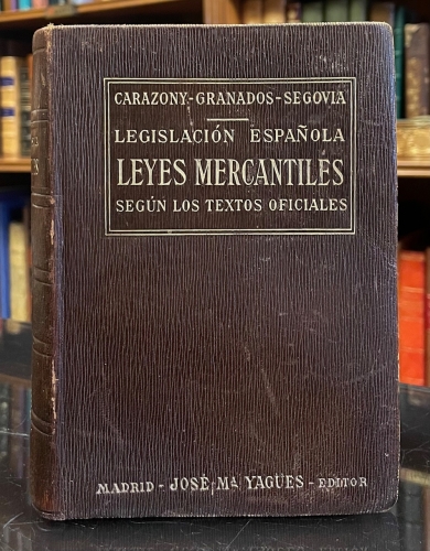 Portada de Legislaci�n Espa�ola. Leyes Mercantiles - Miguel Carazony de la Rosa. Mariano Granados y Aguirre