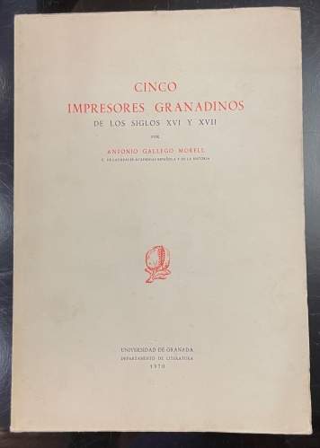 Portada de Cinco Impresores Granadinos de los Siglos XVI y XVII - Antonio Gallego Morell