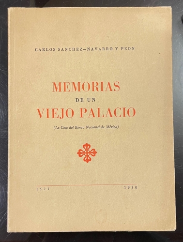 Portada de Memorias de un Viejo Palacio. La Casa del Banco Nacional de M�xico - Carlos Sanchez-Navarro y Peon