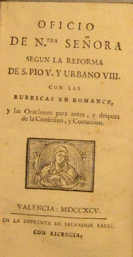 Portada de Oficio De Ntra. Se�ora Segun La Reforma De S. Pio V y Urbano VIII Con Las Rubricas En Romance, y Las Oraciones para Antes, y Despues De La Confesi�n y La Comunion