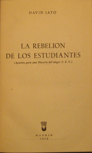 Portada de La Rebeli�n De Los estudiantes(Apuntes Para Una Historia del Alegre S.E.U) - David Jato