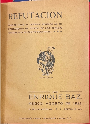 Portada de Refutaci�n que se hace al informe rendido al departamento de Estado de los Estados Unidos, por el Comit� Senatorial - Enrique Baz