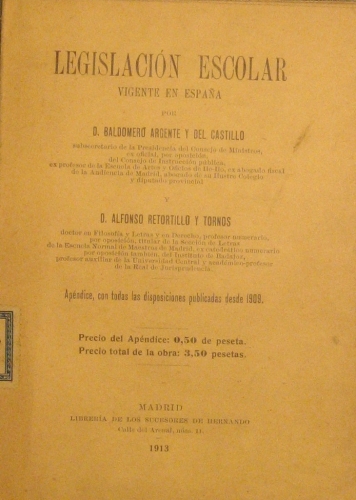 Portada de legislaci�n Escolar vigente En Espa�a. Ap�ndice Con Todas las Disposiciones Publicadas Desde 1909 - D. Baldomero Argente y Del Castillo y D. Alfonso Retortillo y Tornos