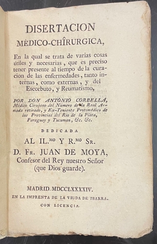 Portada de Disertaci�n M�dico-Chirurgica, en la cual se trata de varias cosas utiles y necesarias, que es preciso tener presente al tiempo de la curaci�n de las enfermedades, tanto internas como externas y del Escorbuto y Reumatismo - Antonio Corbella