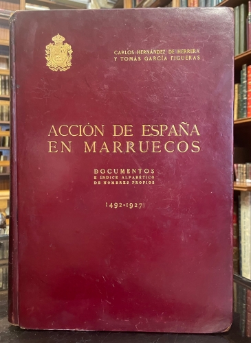 Portada de Acci�n de Espa�a en Marruecos. Documentos e �ndice Alfab�tico de nombres propios. 1492-1927 - Carlos Hern�ndez de Herrera y Tom�s Garc�a Figueras