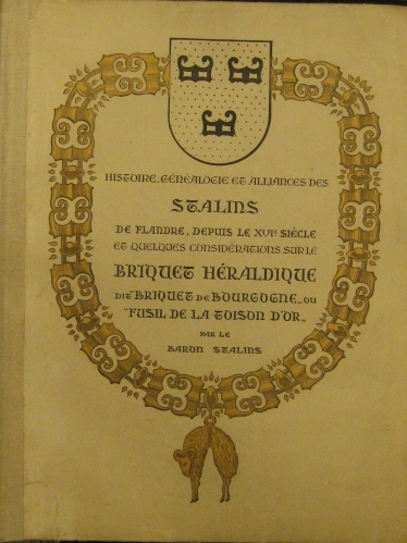 Portada de Histoire, G�n�alogie et alliances Des stalins De Flandre, Depuis Le XVIe Si�cle et Quelques Consid�rations Sur Le Briquet H�raldique Dit Briquet De Bourgogne Ou Fusil De La Toison D�or - Baron Stalins